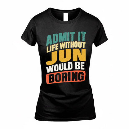 JUN TP88-K4-229–Personalized Funny Quote Apparel “Life Without NAME Would Be Boring”