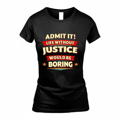 JUSTICE HH88-K2-106–Personalized Funny Quote Apparel “Life Without NAME Would Be Boring”