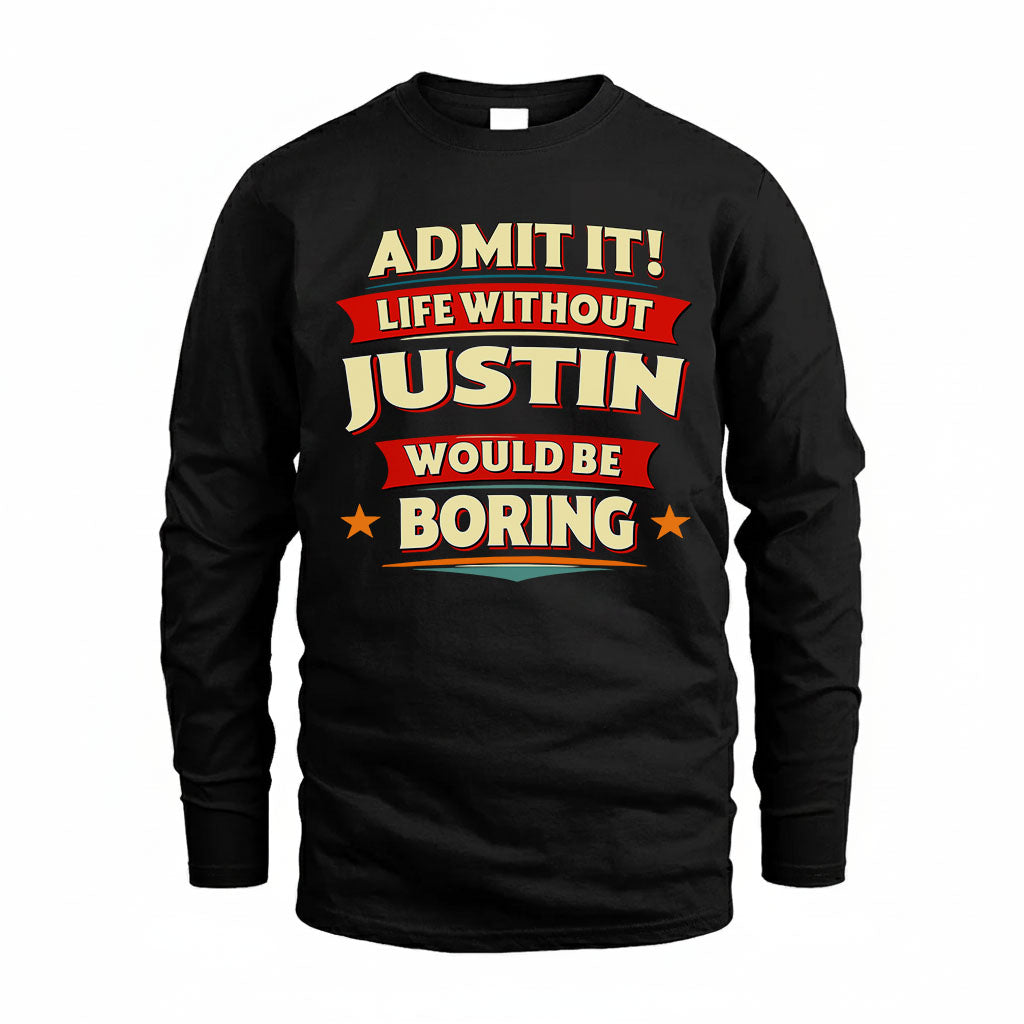 JUSTIN HH88-K2-106–Personalized Funny Quote Apparel “Life Without NAME Would Be Boring”