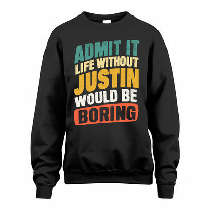 JUSTIN TP88-K4-229–Personalized Funny Quote Apparel “Life Without NAME Would Be Boring”