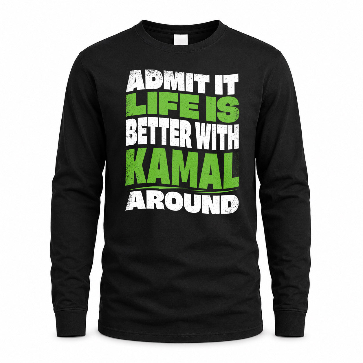 KAMAL KTT19-K098-189 – Personalized Funny Quote Apparel “Admit It, Life Is Better With NAME Around”