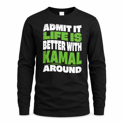 KAMAL KTT19-K098-189 – Personalized Funny Quote Apparel “Admit It, Life Is Better With NAME Around”