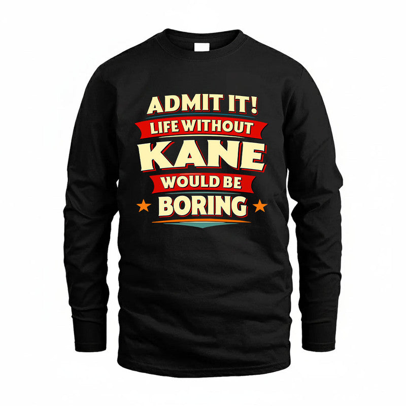 KANE HH88-K2-106–Personalized Funny Quote Apparel “Life Without NAME Would Be Boring”