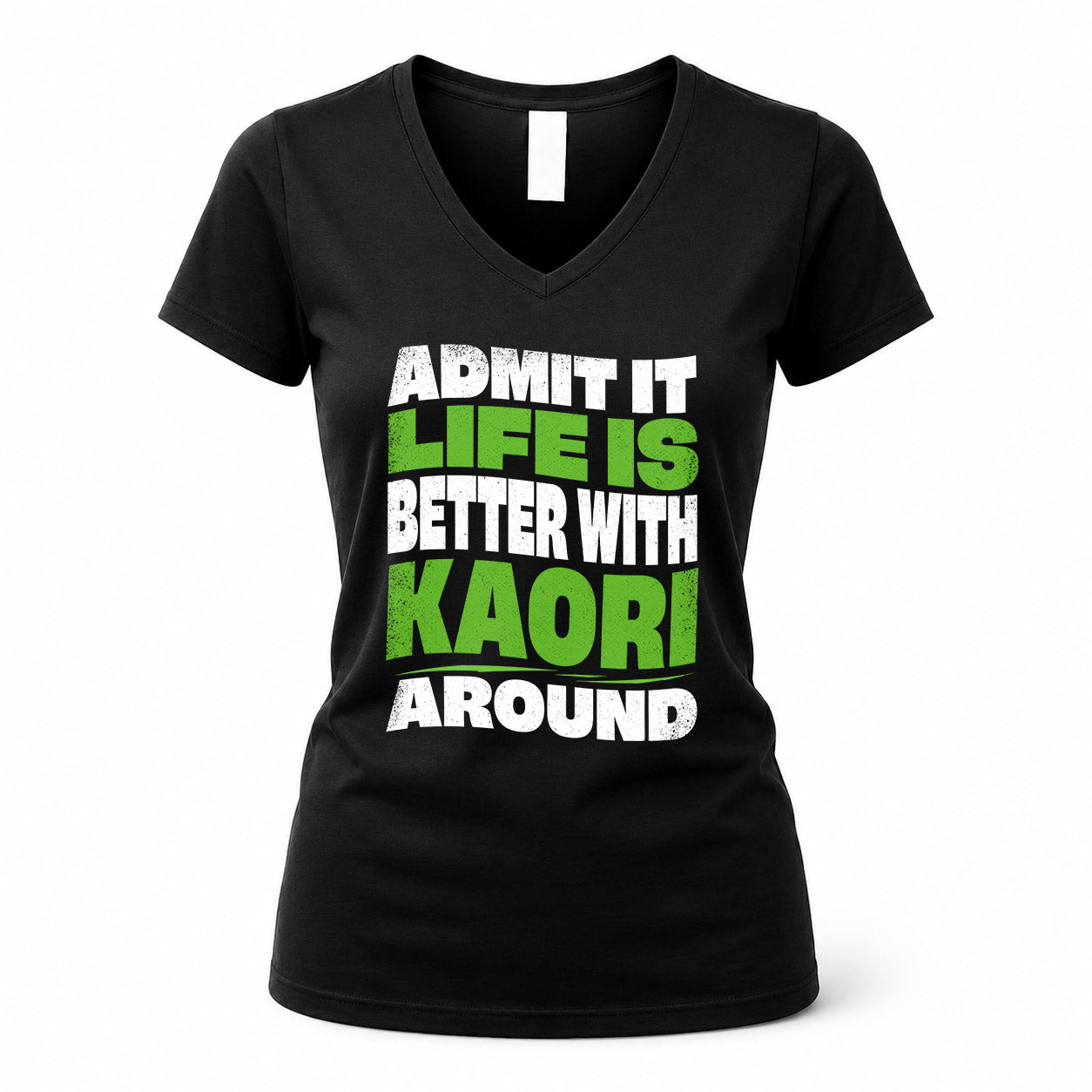 KAORI KTT19-K098-189 – Personalized Funny Quote Apparel “Admit It, Life Is Better With NAME Around”
