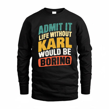 KARL TP88-K4-229–Personalized Funny Quote Apparel “Life Without NAME Would Be Boring”