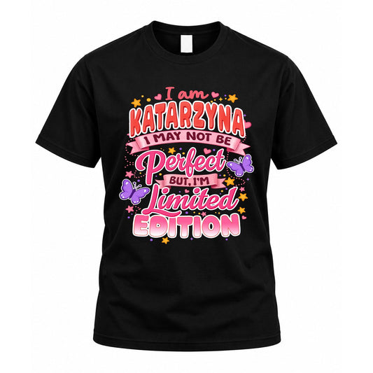 KATARZYNA TT42 Personalized Shirt – I May Not Be Perfect, But I’m Limited Edition