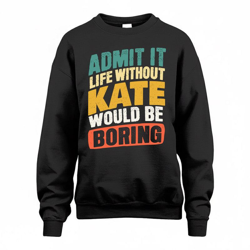KATE TP88-K4-229–Personalized Funny Quote Apparel “Life Without NAME Would Be Boring”