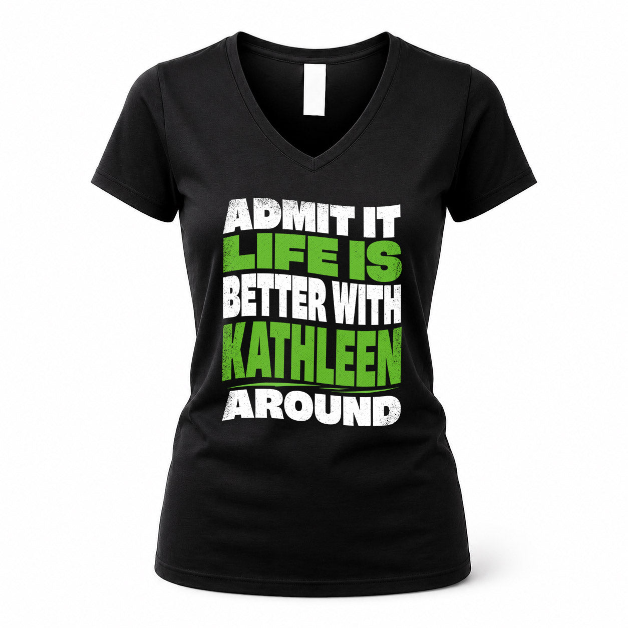 KATHLEEN KTT19-K098-189 – Personalized Funny Quote Apparel “Admit It, Life Is Better With NAME Around”