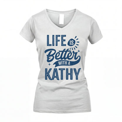 KATHY HH88-K2–Personalized Name Quote T-Shirt Life Is Better With Unisex Gift