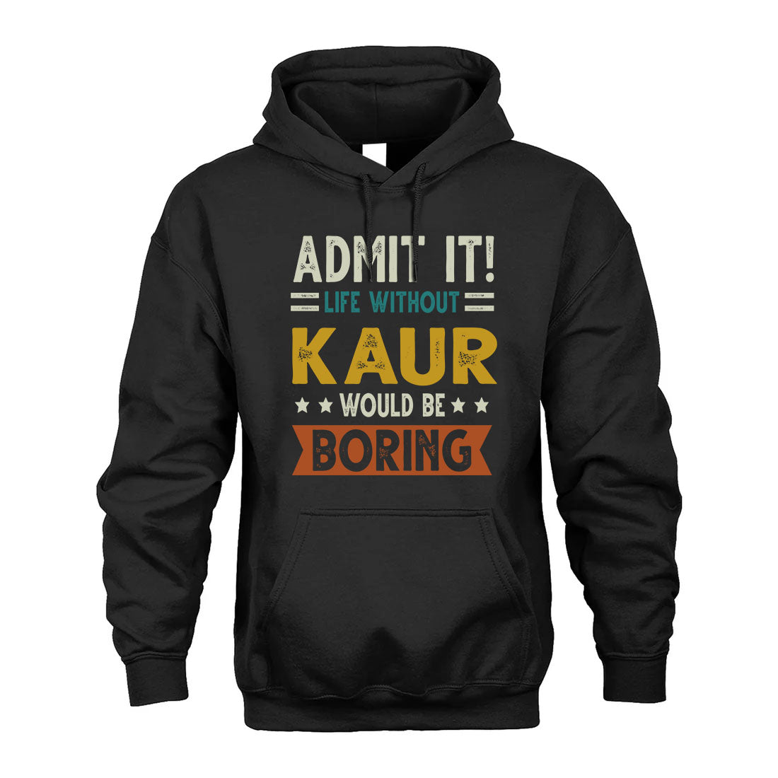 KAUR HH88-K2–Personalized Funny Quote Apparel “Life Without NAME Would Be Boring”
