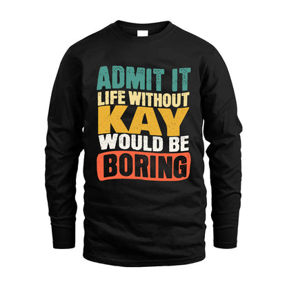 KAY KTT28-AMER50-111–Personalized Funny Quote Apparel “Life Without NAME Would Be Boring”