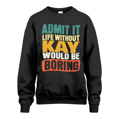 KAY KTT28-AMER50-111–Personalized Funny Quote Apparel “Life Without NAME Would Be Boring”