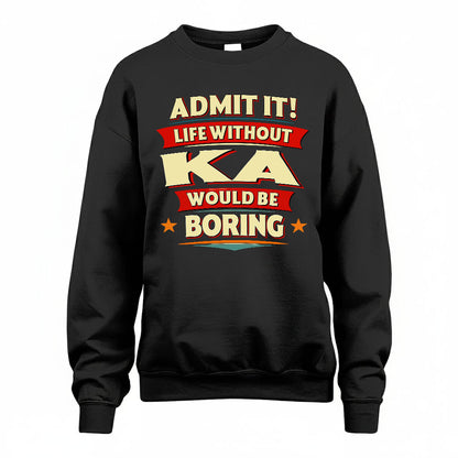 KA HH88-K2-106–Personalized Funny Quote Apparel “Life Without NAME Would Be Boring”