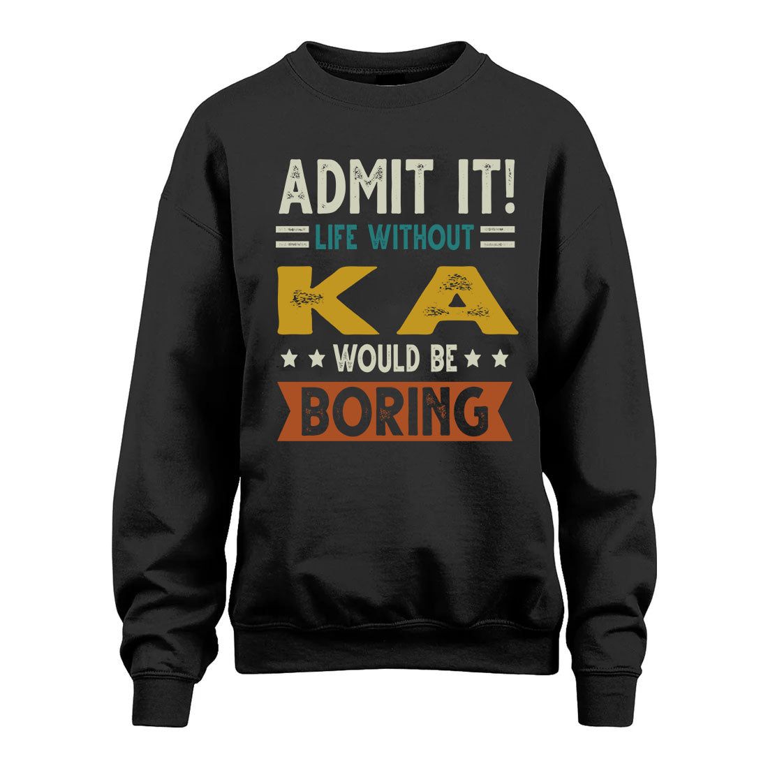 KA HH88-K2–Personalized Funny Quote Apparel “Life Without NAME Would Be Boring”
