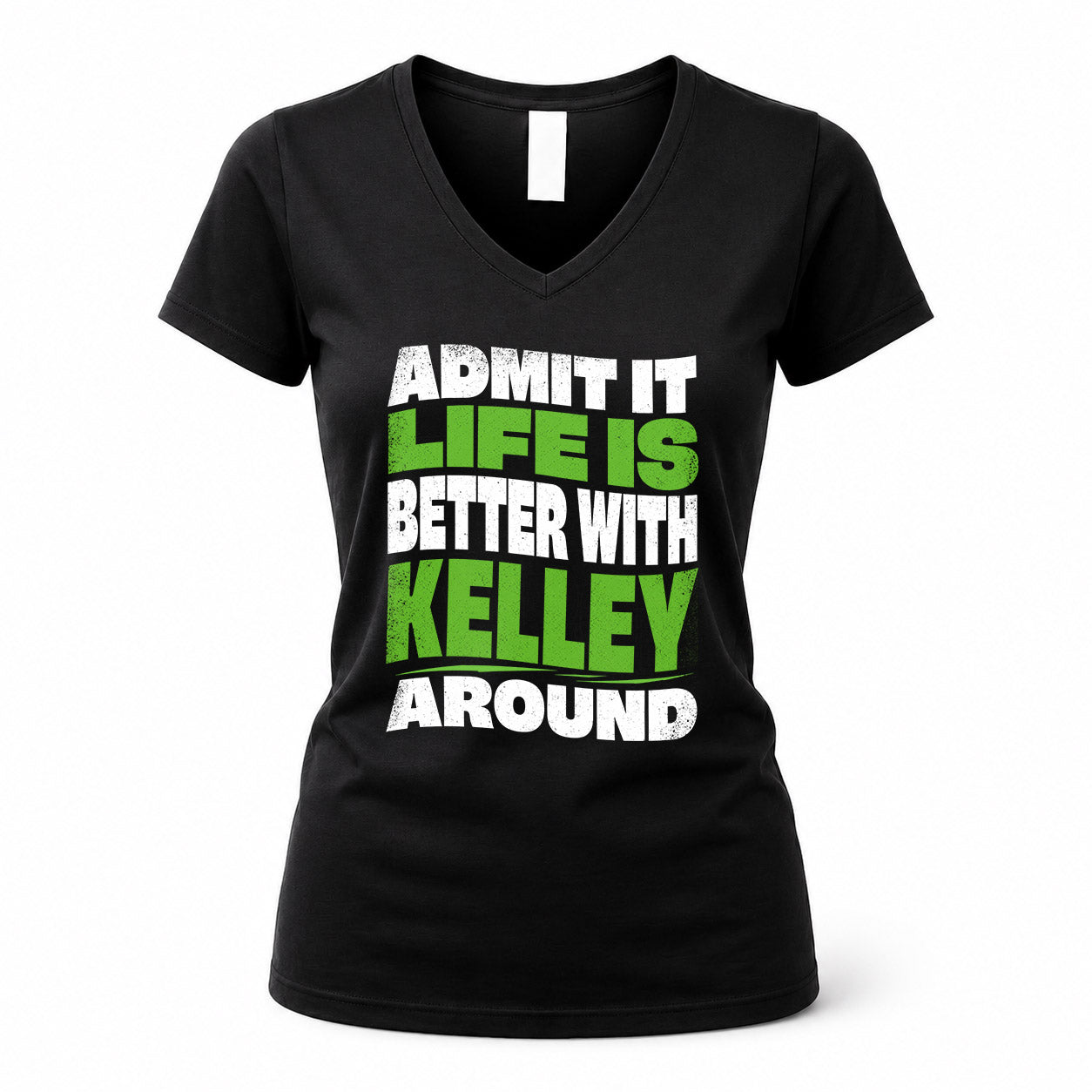 KELLEY KTT19-K098-189 – Personalized Funny Quote Apparel “Admit It, Life Is Better With NAME Around”