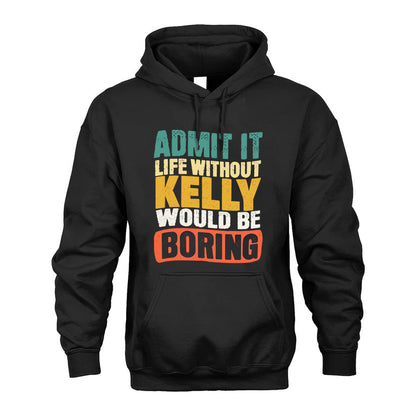 KELLY KTT28-AMER50-111–Personalized Funny Quote Apparel “Life Without NAME Would Be Boring”