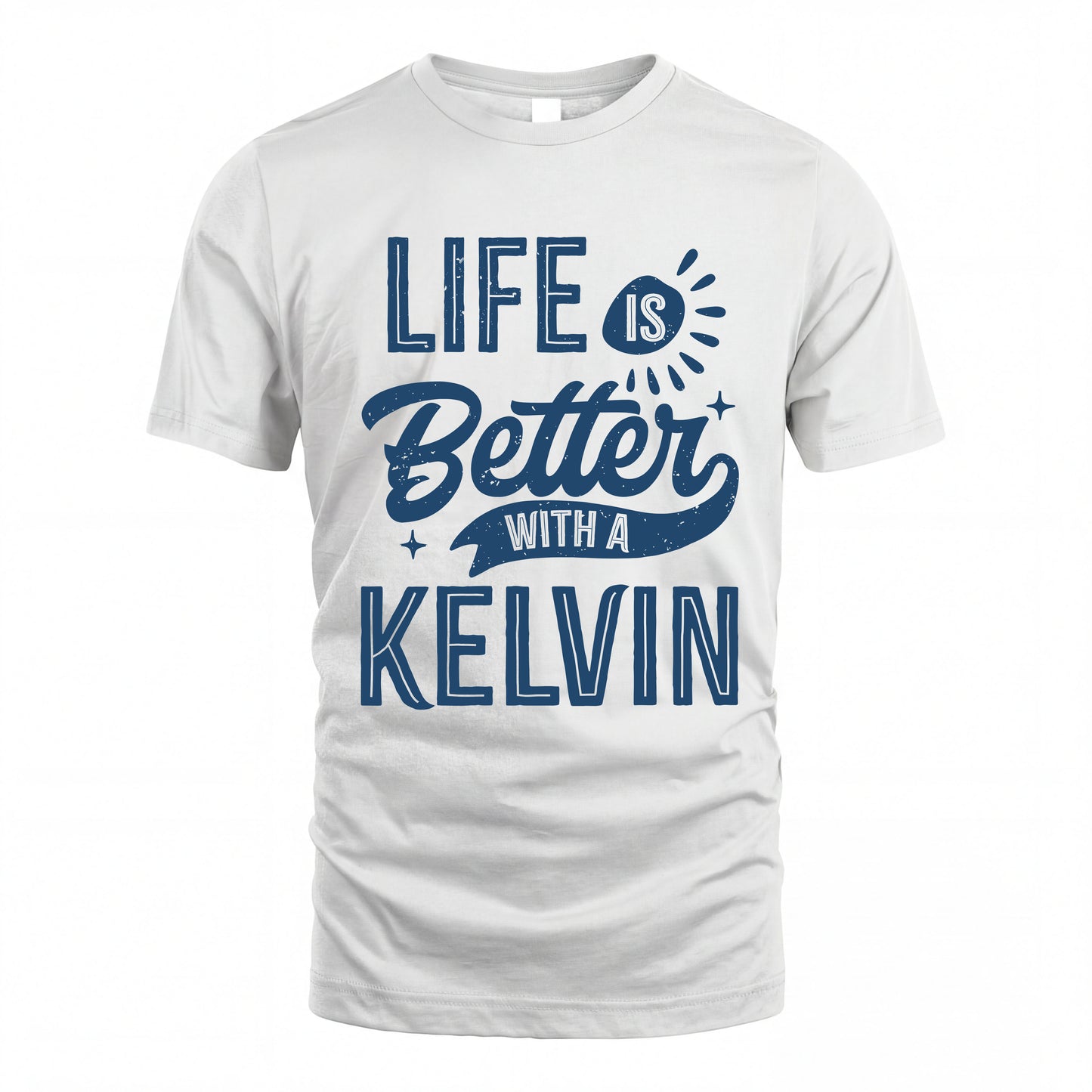 KELVIN HH88-K2–Personalized Name Quote T-Shirt Life Is Better With Unisex Gift