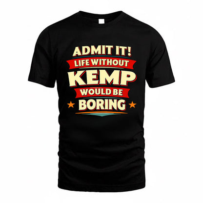 KEMP HH88-K2-106–Personalized Funny Quote Apparel “Life Without NAME Would Be Boring”