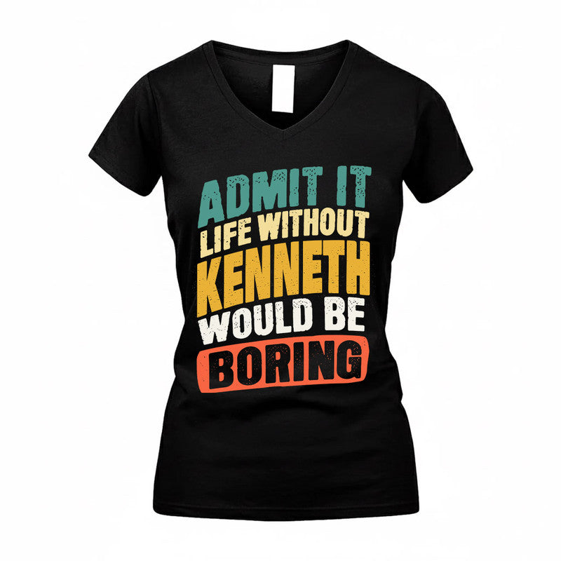KENNETH TP88-K4-229–Personalized Funny Quote Apparel “Life Without NAME Would Be Boring”