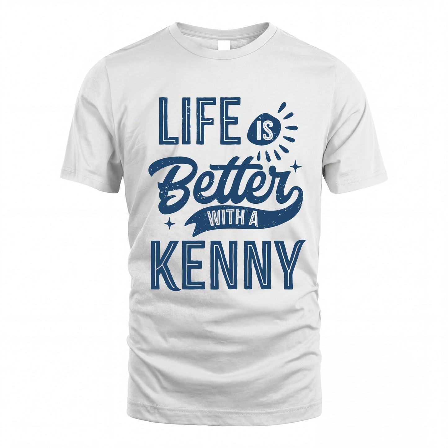 KENNY HH88-K2–Personalized Name Quote T-Shirt Life Is Better With Unisex Gift
