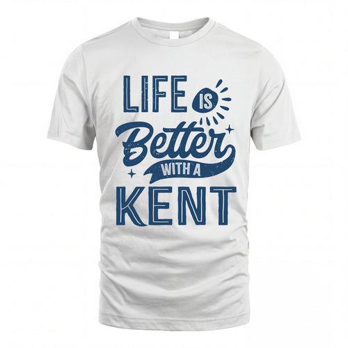 KENT HH88-K2–Personalized Name Quote T-Shirt Life Is Better With Unisex Gift