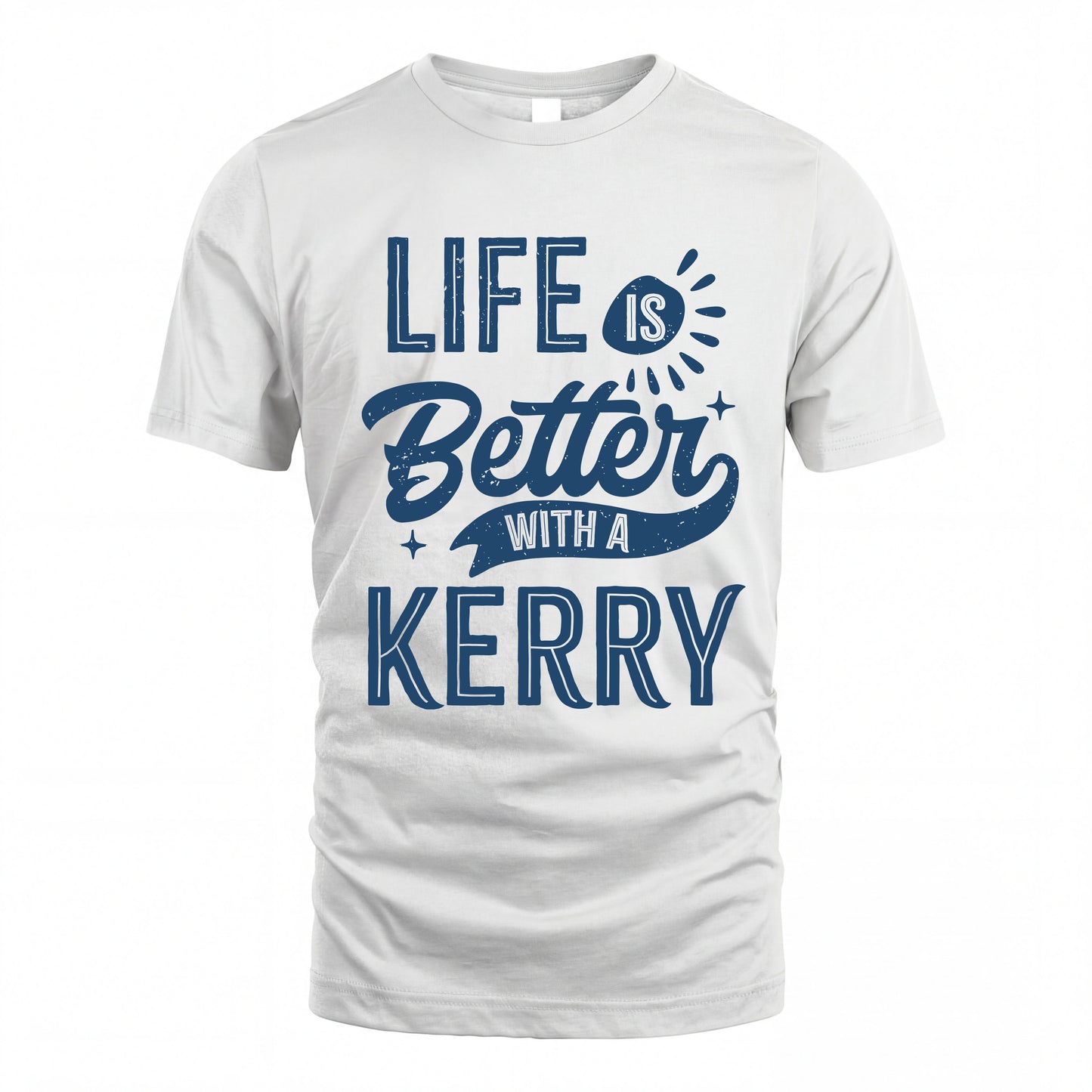 KERRY HH88-K2–Personalized Name Quote T-Shirt Life Is Better With Unisex Gift