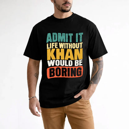 KHAN KTT28-AMER50-111–Personalized Funny Quote Apparel “Life Without NAME Would Be Boring”