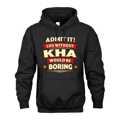 KHA HH88-K2-106–Personalized Funny Quote Apparel “Life Without NAME Would Be Boring”