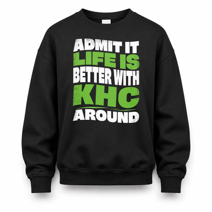 KHC KTT19-K098-189 – Personalized Funny Quote Apparel “Admit It, Life Is Better With NAME Around”
