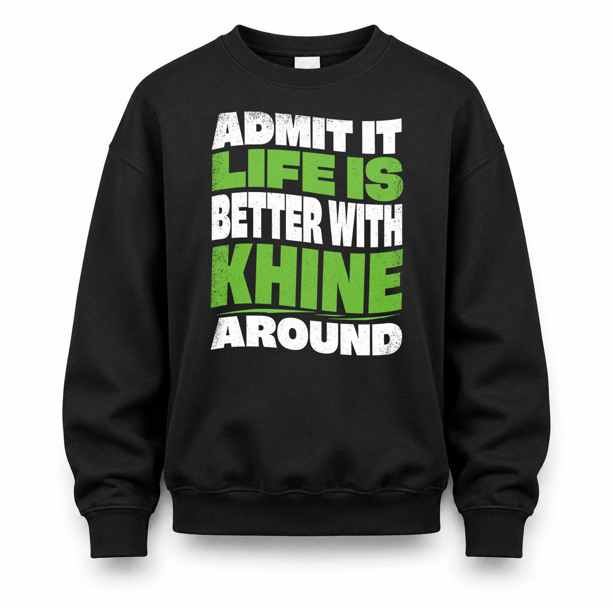 KHINE KTT19-K098-189 – Personalized Funny Quote Apparel “Admit It, Life Is Better With NAME Around”