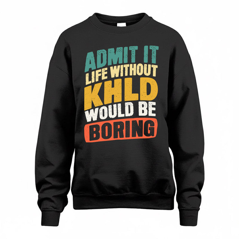 KHLD TP88-K4-229–Personalized Funny Quote Apparel “Life Without NAME Would Be Boring”