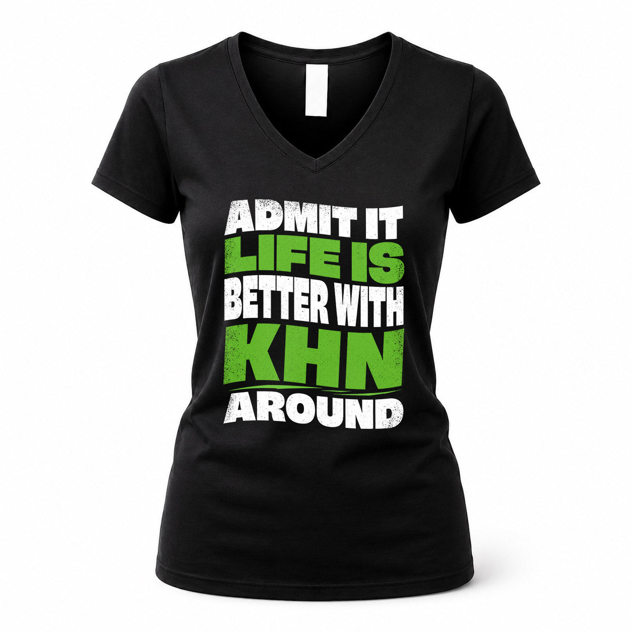 KHN KTT19-K098-189 – Personalized Funny Quote Apparel “Admit It, Life Is Better With NAME Around”