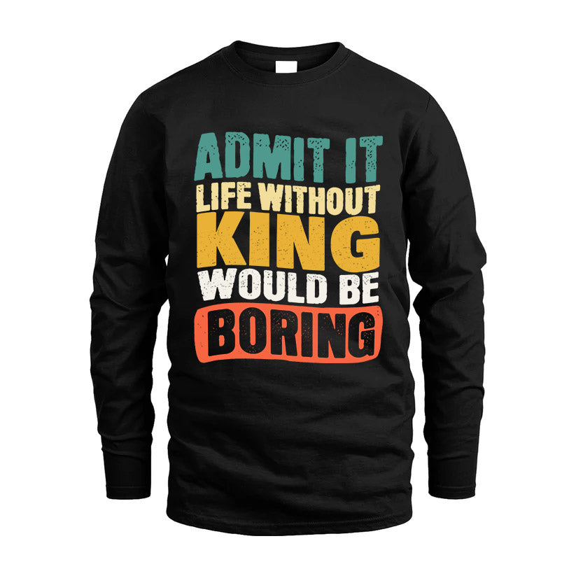 KING KTT28-AMER50-111–Personalized Funny Quote Apparel “Life Without NAME Would Be Boring”