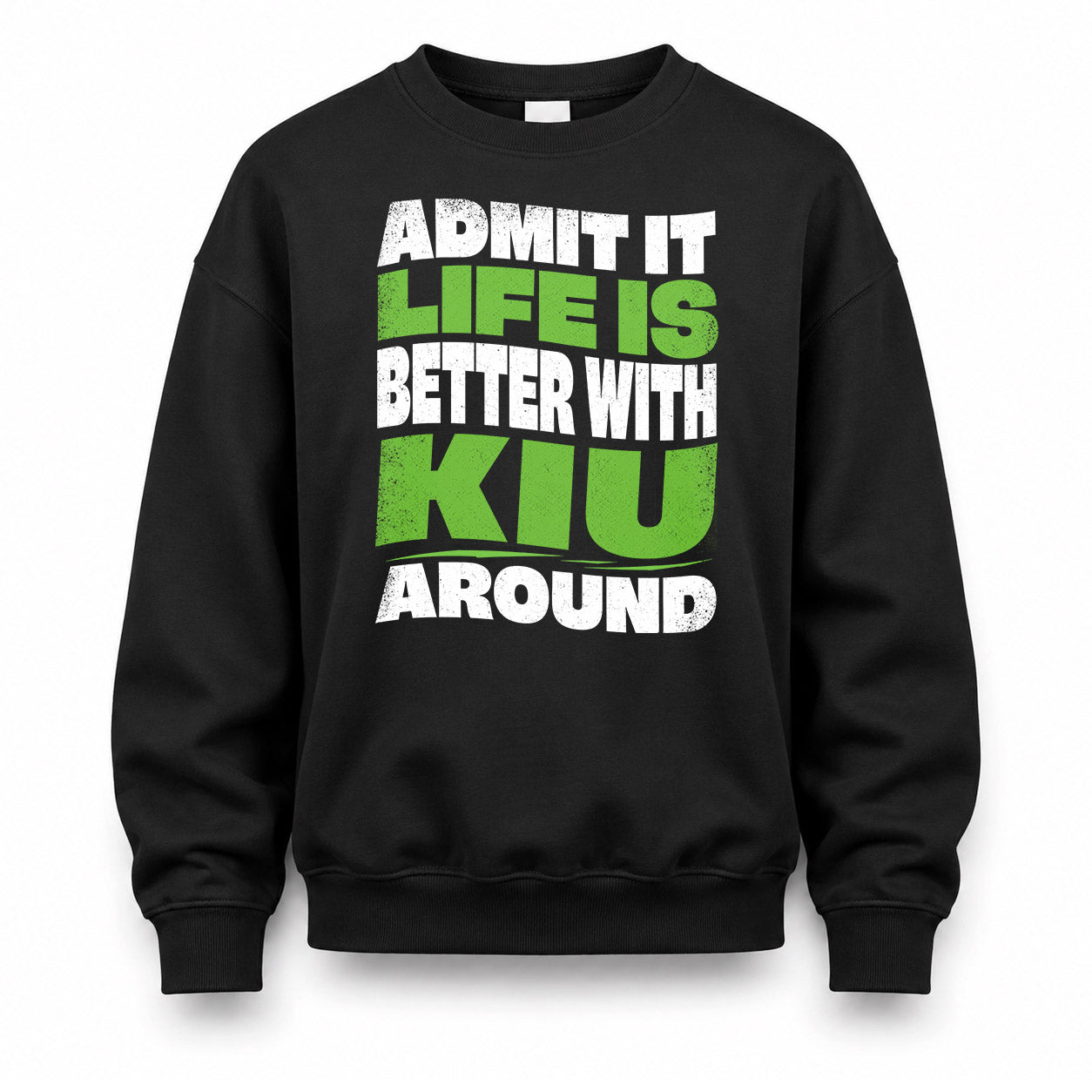 KIU KTT19-K098-189 – Personalized Funny Quote Apparel “Admit It, Life Is Better With NAME Around”