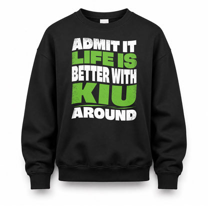 KIU KTT19-K098-189 – Personalized Funny Quote Apparel “Admit It, Life Is Better With NAME Around”