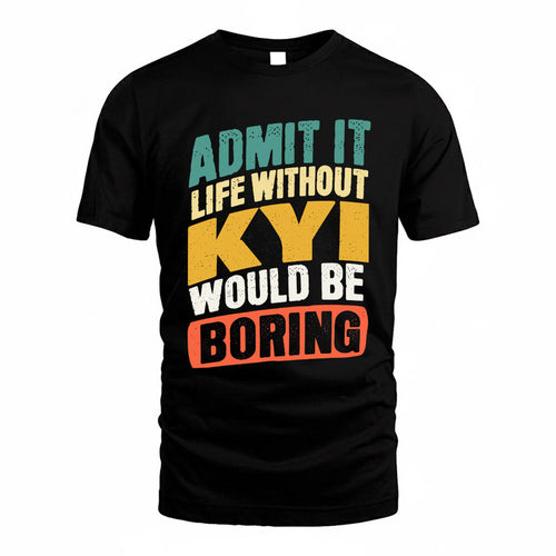 KYI TP88-K4-229–Personalized Funny Quote Apparel “Life Without NAME Would Be Boring”