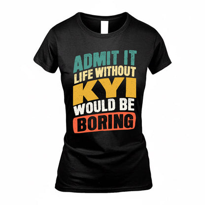 KYI TP88-K4-229–Personalized Funny Quote Apparel “Life Without NAME Would Be Boring”