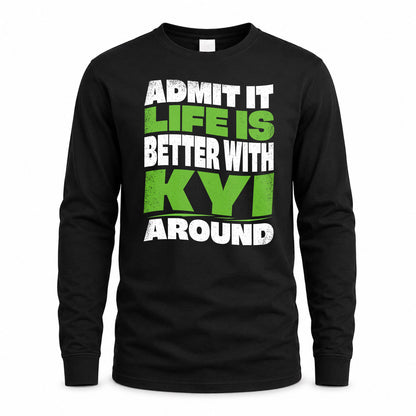 KYI KTT19-K098-189 – Personalized Funny Quote Apparel “Admit It, Life Is Better With NAME Around”