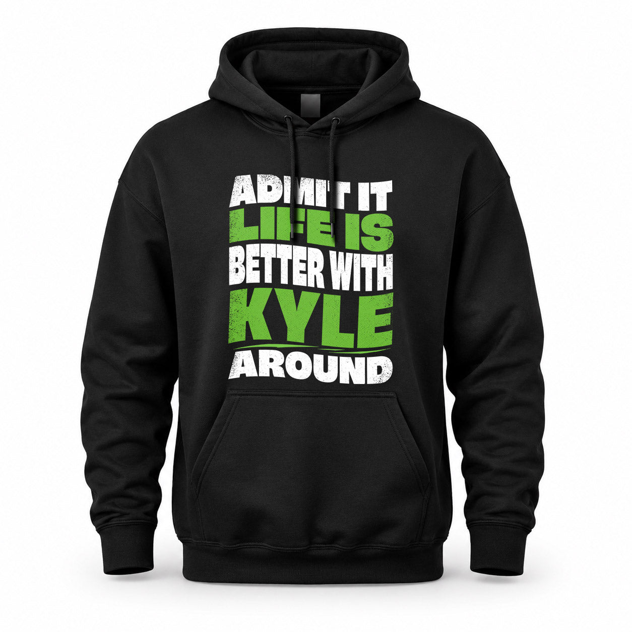 KYLE KTT19-K098-189 – Personalized Funny Quote Apparel “Admit It, Life Is Better With NAME Around”