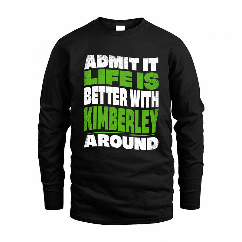 KIMBERLEY KTT19-K098-189 – Personalized Funny Quote Apparel “Admit It, Life Is Better With NAME Around”