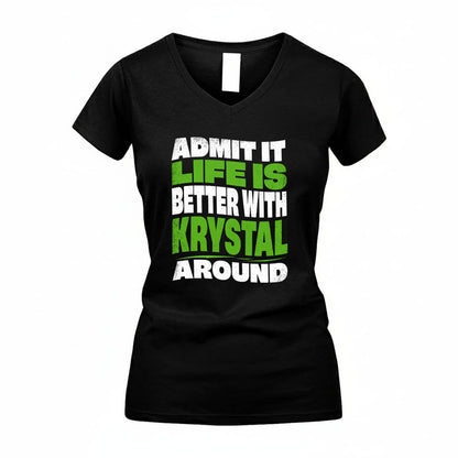 KRYSTAL KTT19-K098-189 – Personalized Funny Quote Apparel “Admit It, Life Is Better With NAME Around”