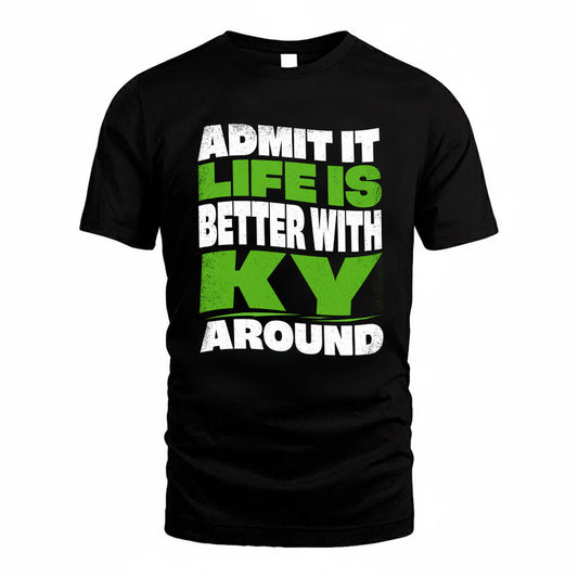 KY KTT19-K098-189 – Personalized Funny Quote Apparel “Admit It, Life Is Better With NAME Around”