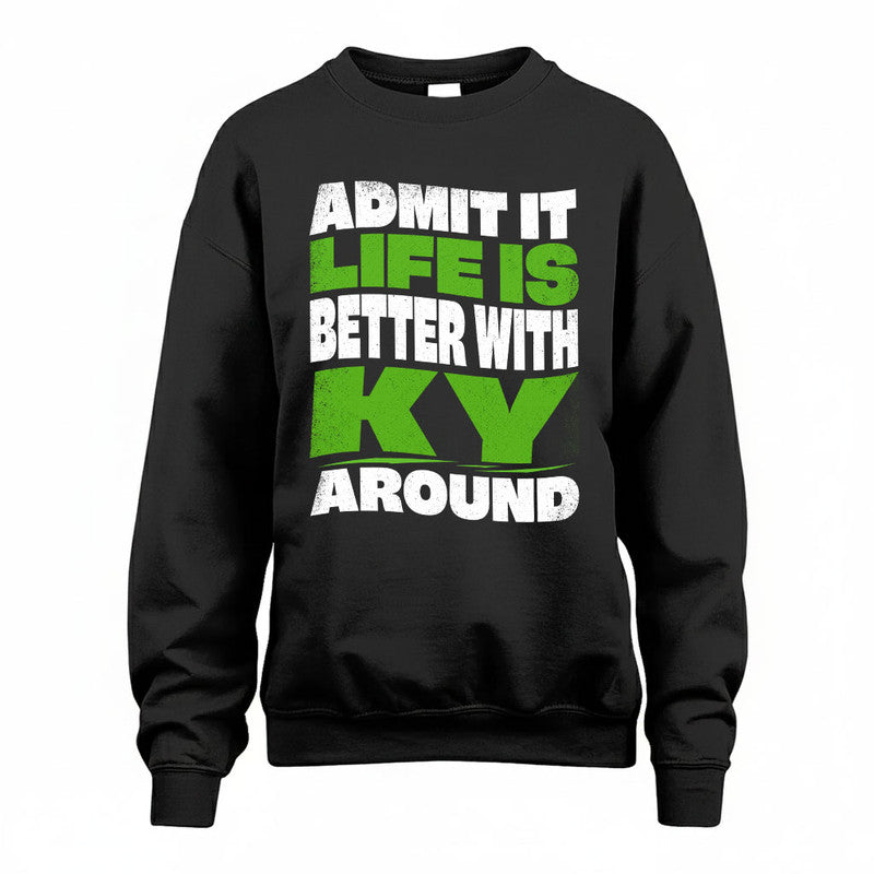 KY KTT19-K098-189 – Personalized Funny Quote Apparel “Admit It, Life Is Better With NAME Around”