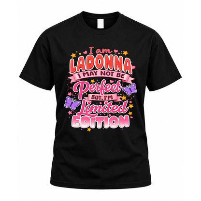 LADONNA TT42 Personalized Shirt – I May Not Be Perfect, But I’m Limited Edition