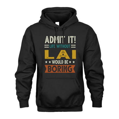 LAI HH88-K2–Personalized Funny Quote Apparel “Life Without NAME Would Be Boring”