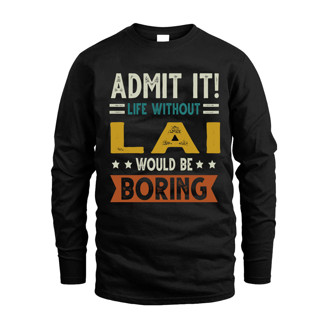 LAI HH88-K2–Personalized Funny Quote Apparel “Life Without NAME Would Be Boring”