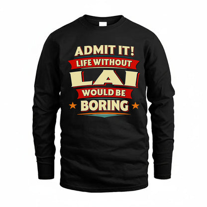 LAI HH88-K2-106–Personalized Funny Quote Apparel “Life Without NAME Would Be Boring”