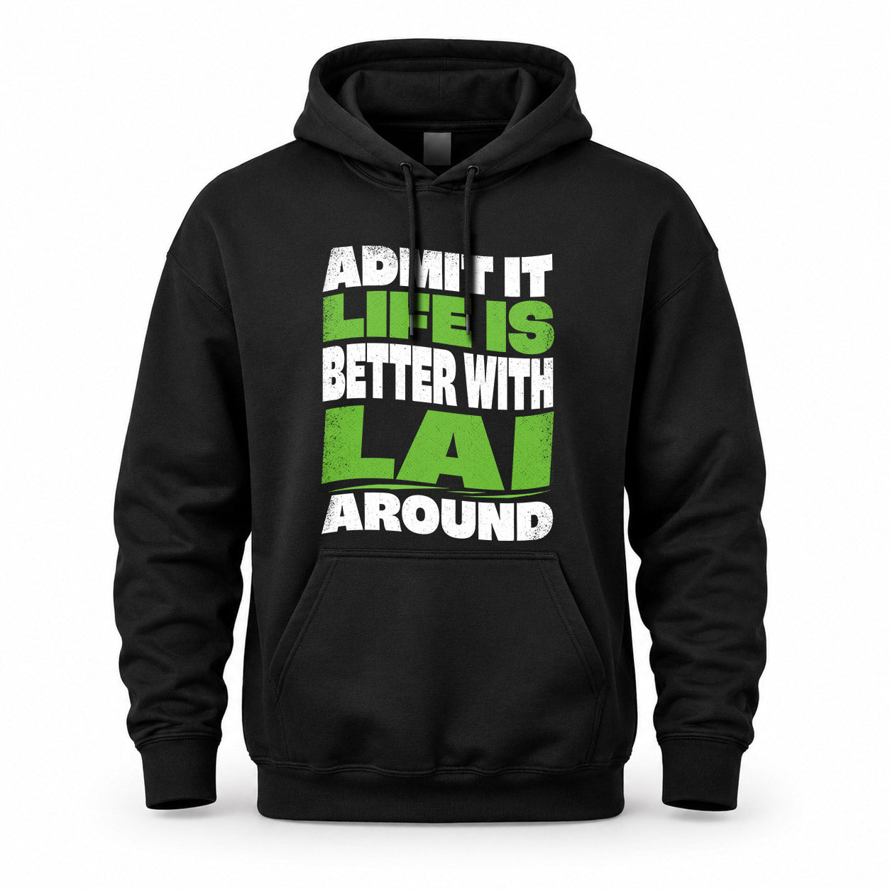 LAI KTT19-K098-189 – Personalized Funny Quote Apparel “Admit It, Life Is Better With NAME Around”