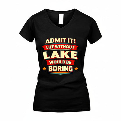 LAKE HH88-K2-106–Personalized Funny Quote Apparel “Life Without NAME Would Be Boring”