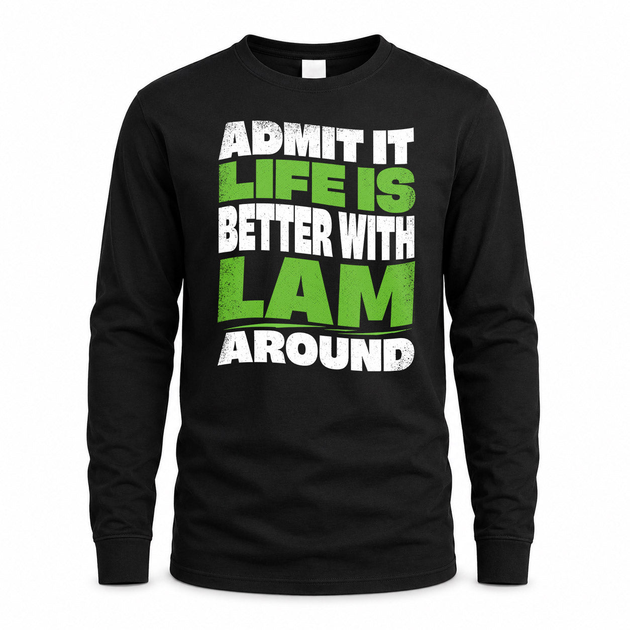 LAM KTT19-K098-189 – Personalized Funny Quote Apparel “Admit It, Life Is Better With NAME Around”